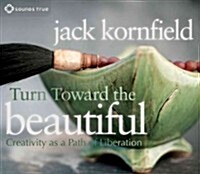 Turn Toward the Beautiful: Creativity as a Path of Liberation (Audio CD)