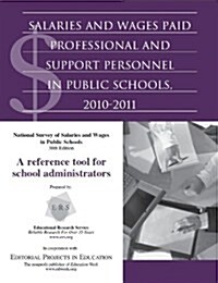Salaries and Wages Paid Professional and Support Personnel in Public Schools, 2010-2011 (Paperback)