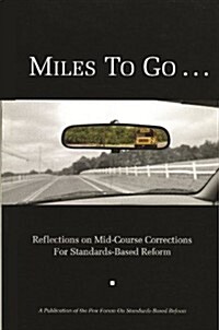 Miles to Go : Reflections on Mid-Course Corrections for Standards-Based Reform (Paperback)
