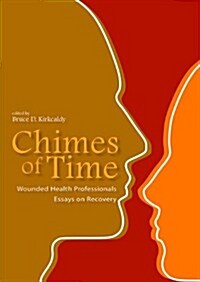 Chimes of Time: Wounded Health Professionals. Essays on Recovery (Paperback)