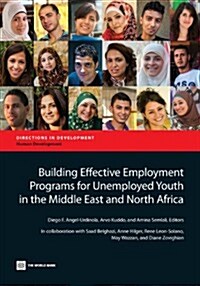 Building Effective Employment Programs for Unemployed Youth in the Middle East and North Africa (Paperback)