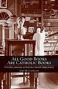 All Good Books Are Catholic Books (Hardcover)