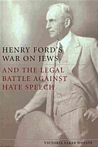 Henry Fords War on Jews and the Legal Battle Against Hate Speech (Paperback)
