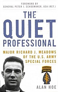 The Quiet Professional: Major Richard J. Meadows of the U.S. Army Special Forces (Paperback)