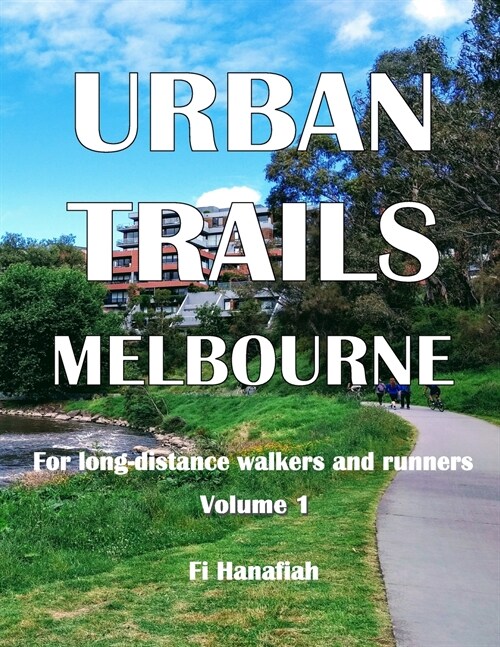 Urban Trails Melbourne: For long-distance walkers and runners (Paperback)