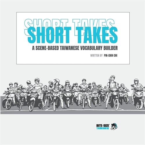 Short Takes: A Scene-based Taiwanese Vocabulary Builder (Paperback)
