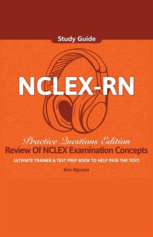 NCLEX-RN Study Guide Ultimate Trainer and Test Prep Book Practice Questions Edition! (Paperback)