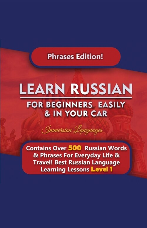 Learn Russian For Beginners Easily & In Your Car - Phrases Edition Contains Over 500 Russian Phrases (Paperback)