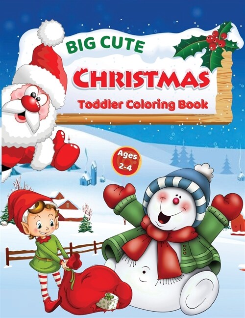 Big Cute Christmas Toddler Coloring Book: Ages 2-4 (Paperback)