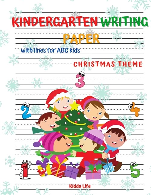 Kindergarten Writing Paper with lines for kids: Amazing Christmas Kindergartner Handwriting Practice Paper with lines for Kids Christmas Theme Kinderg (Paperback)