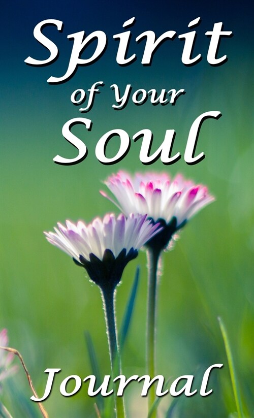 Spirit of Your Soul: Journal (Hardcover)