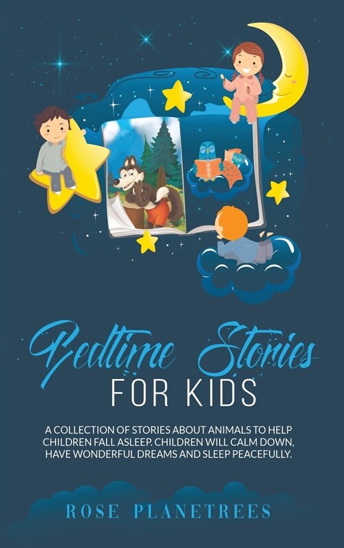 Bedtime Stories for Kids: A Collection of Stories About Animals to Help Children Fall Asleep. Kids Will Calm Down, Have Wonderful Dreams and Sle (Hardcover)