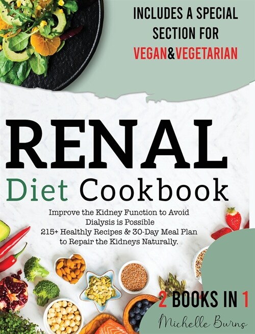 Renal Diet Cookbook: Improve the Kidney Function to Avoid Dialysis is Possible 215+ Healthy Recipes & 30-Day Meal Plan to Repair the Kidney (Hardcover)