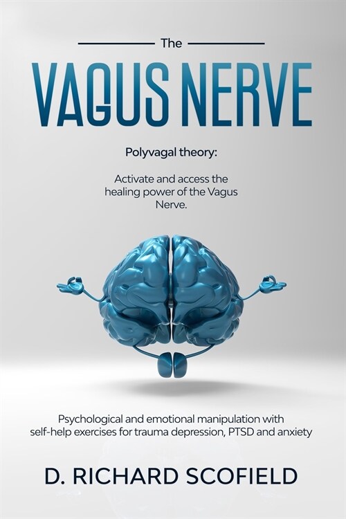 The vagus nerve: Polyvagal Theory: Activated and access the healing power of the Vagus Nerve. Psychological and emotional manipulation (Paperback)