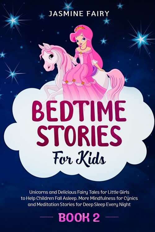 Bedtime Stories for Kids: (Book 2) Unicorns and Delicious Fairy Tales for Little Girls to Help Children Fall Asleep. More Mindfulness for Cynics (Paperback)