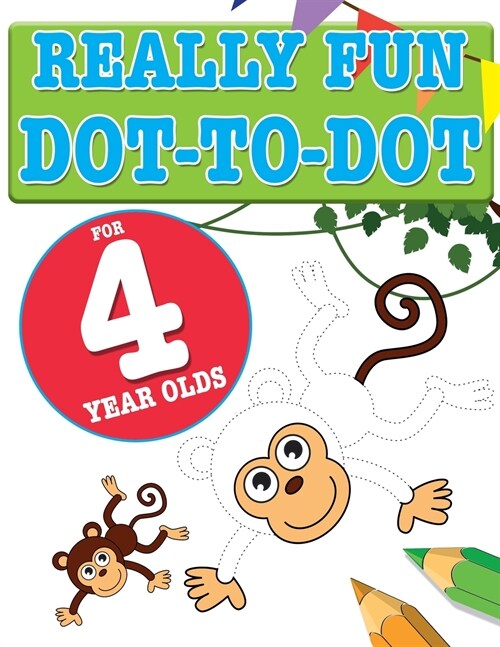 Really Fun Dot To Dot For 4 Year Olds: Fun, educational dot-to-dot puzzles for four year old children (Paperback)