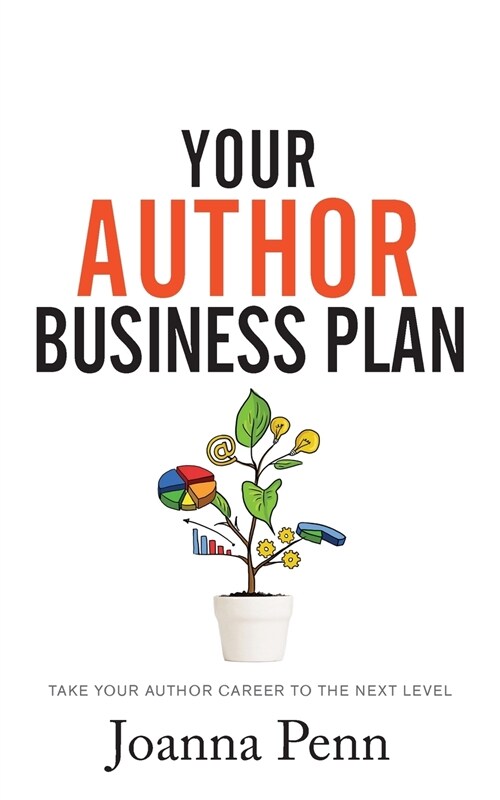 Your Author Business Plan: Take Your Author Career To The Next Level (Paperback)