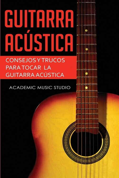 Guitarra ac?tica: Consejos y trucos para tocar la guitarra ac?tica (Paperback)