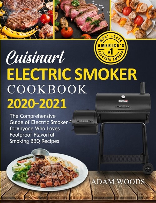 Cuisinart Electric Smoker Cookbook 2020-2021: The Comprehensive Guide of Electric Smoker for Anyone Who Loves Foolproof Flavorful Smoking BBQ Recipes (Paperback)
