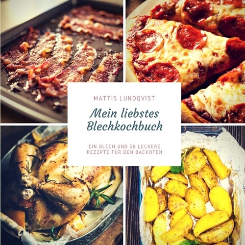 Mein liebstes Blechkochbuch: Ein Blech und 58 leckere Rezepte f? den Backofen (Paperback)