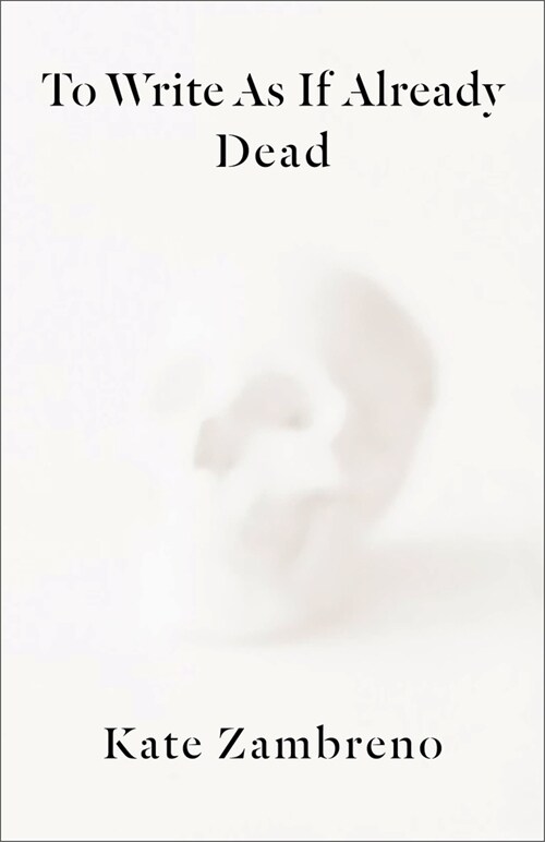 To Write as if Already Dead (Hardcover)