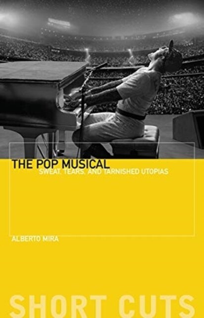 The Pop Musical: Sweat, Tears, and Tarnished Utopias (Paperback)