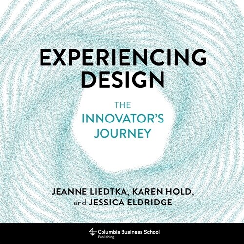 Experiencing Design: The Innovators Journey (Hardcover)