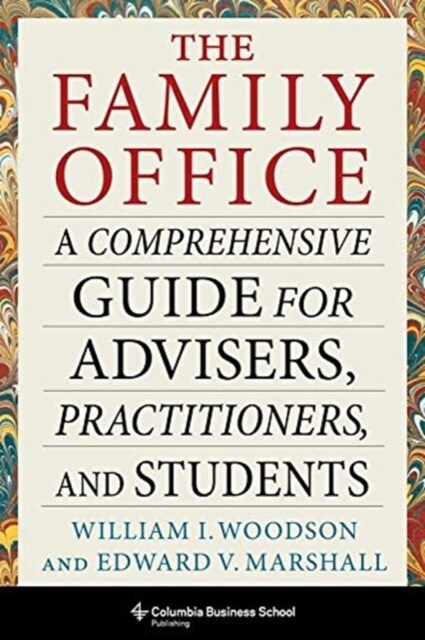 The Family Office: A Comprehensive Guide for Advisers, Practitioners, and Students (Hardcover)