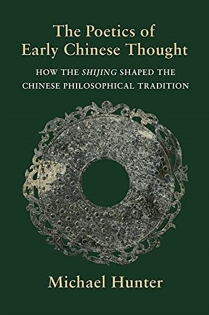 The Poetics of Early Chinese Thought: How the Shijing Shaped the Chinese Philosophical Tradition (Paperback)