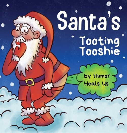 Santas Tooting Tooshie: A Story About Santas Toots (Farts) (Hardcover)