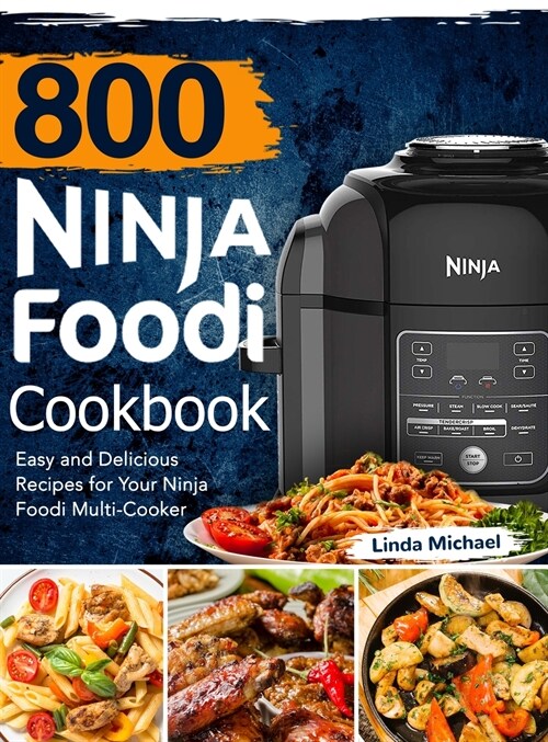 800 Ninja Foodi Cookbook: Easy and Delicious Recipes for Your Ninja Foodi Multi-Cooker (Hardcover)