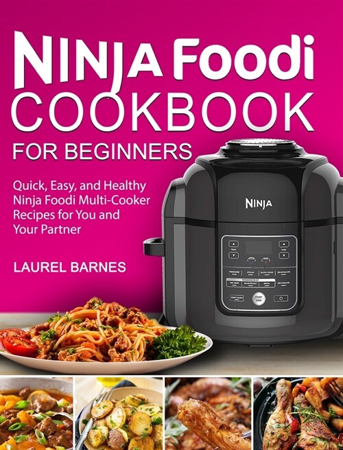 Ninja Foodi Cookbook for Beginners: Quick, Easy, and Healthy Ninja Foodi Multi-Cooker Recipes for You and Your Partner (Hardcover)