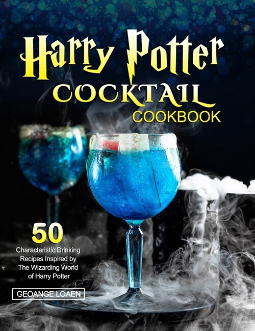 Harry Potter Cocktail Cookbook: 50 Characteristic Drinking Recipes Inspired by The Wizarding World of Harry Potter (Hardcover)