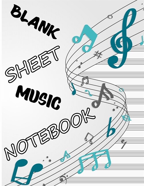 Blank Sheet Music Notebook: Music Manuscript Paper, Staff Paper, Piano Composition Notebook, Music Manuscript Notebook (Paperback)