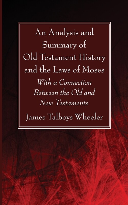 An Analysis and Summary of Old Testament History and the Laws of Moses (Paperback)