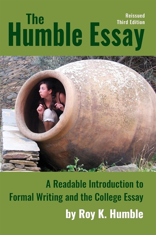 The Humble Essay, 3e: A Readable Introduction to Formal Writing and the College Essay (Paperback)