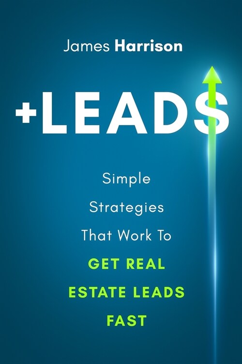 +leads: Simple Strategies That Work To Get Real Estate Leads Fast (Paperback)