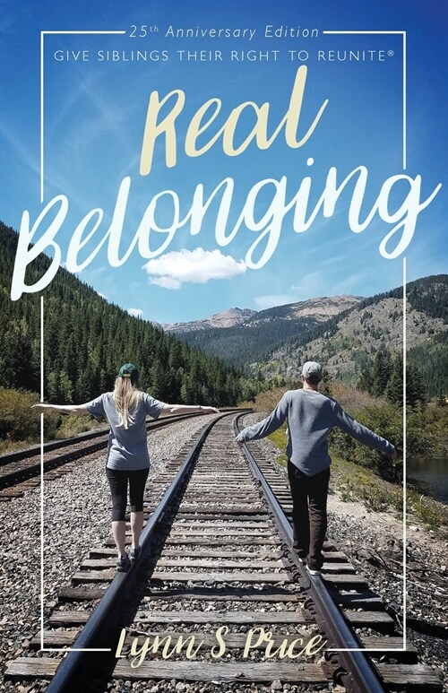 Real Belonging: Give Siblings Their Right to Reunite: Camp to Belong 25th Anniversary Edition (Paperback)