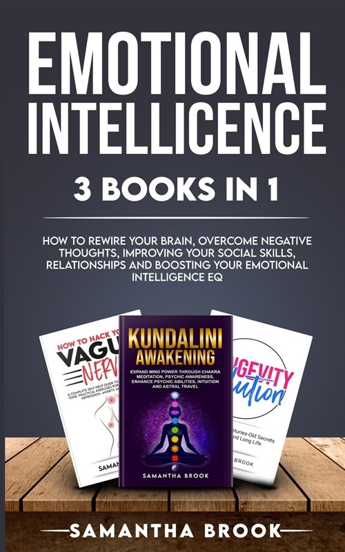 Emotional Intellicence 3 Books in 1: How to Rewire your Brain, Overcome Negative Thoughts, Improving Your Social Skills, Relationships and Boosting Yo (Paperback)