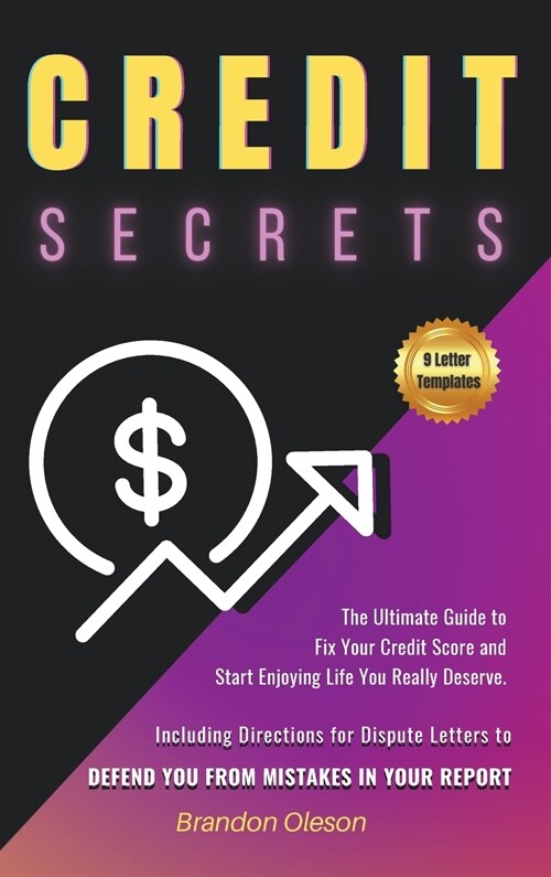 Credit Secrets: The Honest Guide for Boosting Your FICO Score beyond 740 points. Make your Debt a Resource and Take Back Control of Yo (Hardcover, 2021)