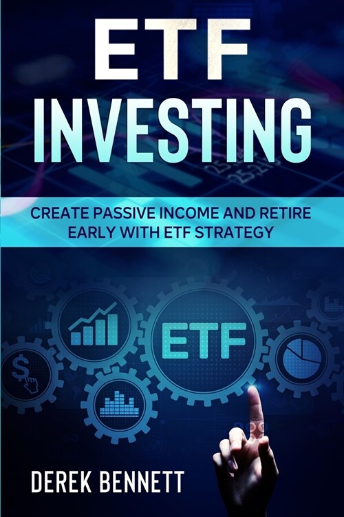 Etf Investing: Create Passive Income And Retire Early With Etf Strategy (Paperback)