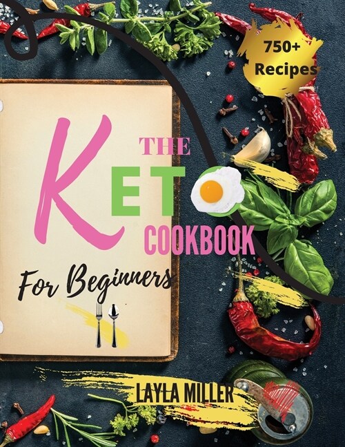 Keto Cookbook For Beginners: 750+ Low-Carb, Budget-Friendly and Simple Recipes to Keep Fitness and Stay Figure by Sticking to Healthy Diet -28 Day (Paperback)