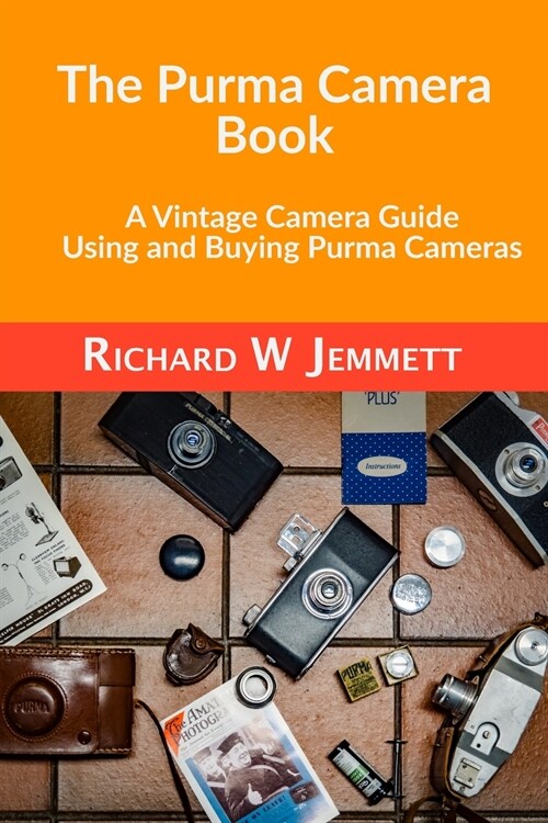 The Purma Camera Book: A Vintage Camera Guide - Using and Buying Purma Cameras (Paperback)