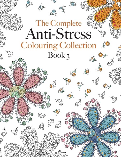 The Complete Anti-stress Colouring Collection Book 3: The ultimate calming colouring book collection (Paperback)