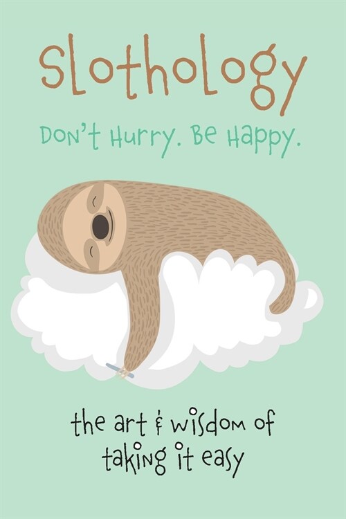 Slothology: Dont Worry. Be Happy (Paperback)