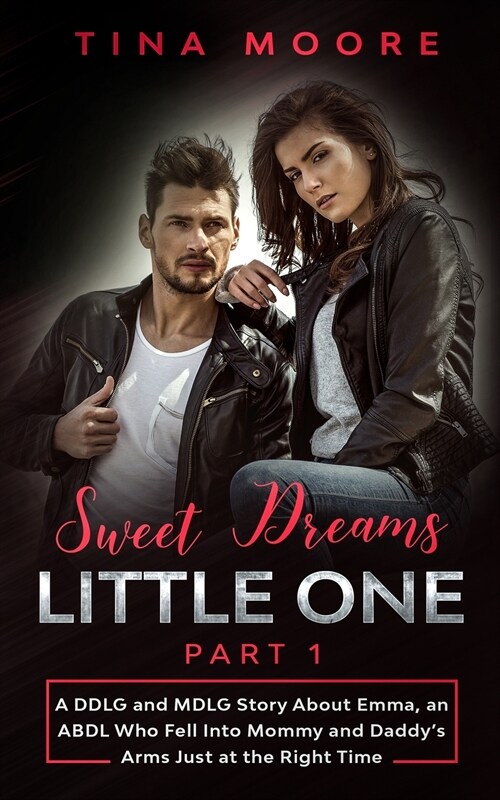 Sweet Dreams, Little One - Part 1: A DDLG and MDLG Story About Emma, an ABDL Who Fell Into Mommy and Daddys Arms Just at the Right Time (Paperback)