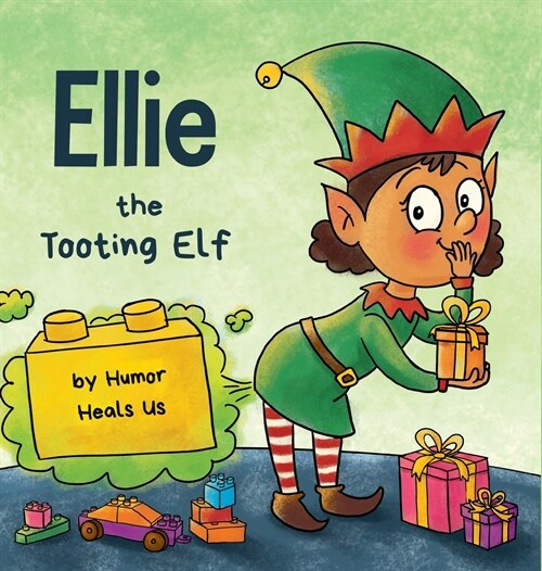 Ellie the Tooting Elf: A Story About an Elf Who Toots (Farts) (Hardcover)