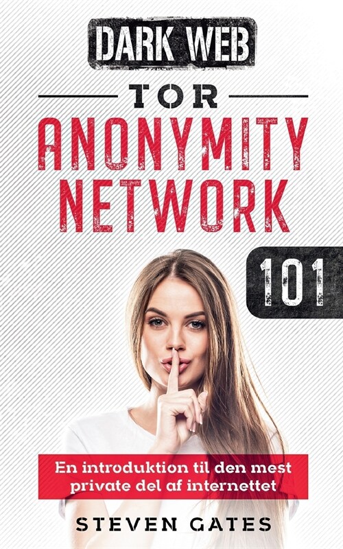 Tor Anonymity Network 101: En introduktion til den mest private del af internettet (Paperback)