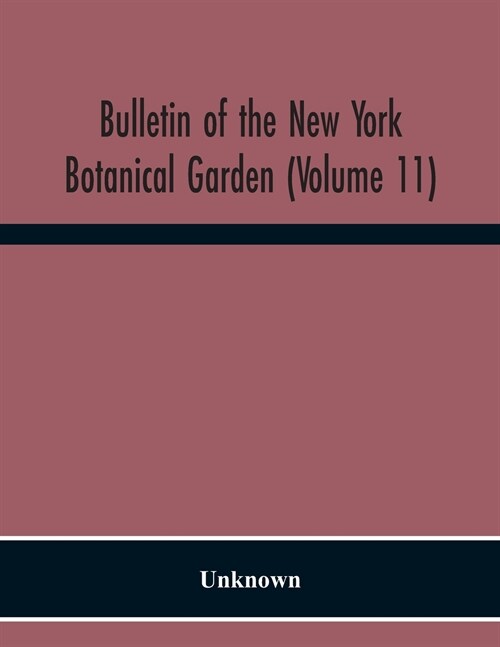 Bulletin Of The New York Botanical Garden (Volume 11) (Paperback)