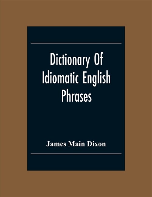 Dictionary Of Idiomatic English Phrases (Paperback)